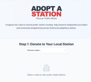 Screenshot of the Adopt A Station website with the tagline ‘Rescue Public Media.’ It invites visitors to help preserve independent journalism by donating to local public media stations. A dropdown menu prompts users to choose a state to view stations.