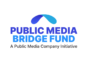 Logo for the Public Media Bridge Fund featuring a stylized curved bridge icon in two shades of blue above the words “Public Media Bridge Fund” in bold blue lettering on a black background, with the tagline “A Public Media Company Initiative” in smaller text below.